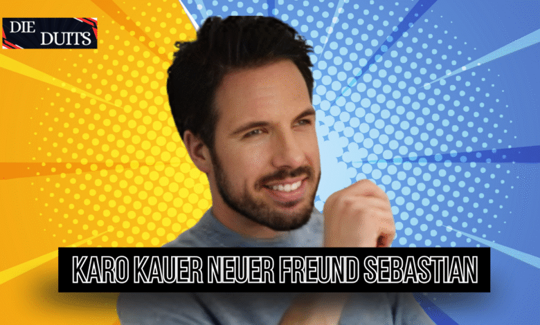 karo kauer neuer freund sebastian